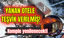 Yanan otele teşvik verilmiş! Komple yenilenecekti