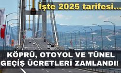 Son dakika! Köprü, otoyol ve tren geçiş ücretleri zamlandı!