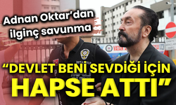 Adnan Oktar’dan ilginç savunma “Devlet beni sevdiği için hapse attı”