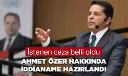 Ahmet Özer hakkında iddianame hazırlandı: İstenen ceza belli oldu