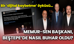 Bir ‘dijital kaybetme’ öyküsü…  Memur-Sen Başkanı, Beştepe’de nasıl buhar oldu?