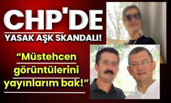 CHP'de yasak aşk skandalı! “Müstehcen görüntülerini yayınlarım bak!”