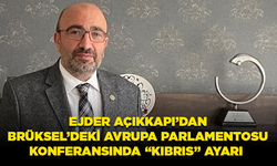 Ejder Açıkkapı’dan Brüksel’deki Avrupa Parlamentosu Konferansında “Kıbrıs” Ayarı