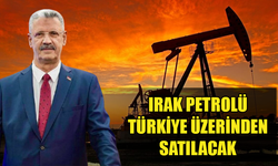 Irak petrolü Türkiye üzerinden satılacak