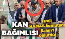 Kan bağımlısı... İsrail HAMAS komutanı Şahin’i öldürdü!