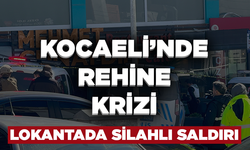 Kocaeli’nde rehine krizi: Lokantada silahlı saldırı