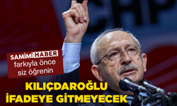 Samimi Haber farkıyla önce siz öğrenin! Kılıçdaroğlu ifadeye gitmeyecek