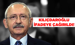 KILIÇDAROĞLU İFADEYE ÇAĞIRILDI!