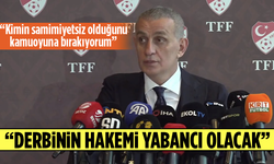 TFF Başkanı Hacıosmanoğlu resmen açıkladı: Derbinin hakemi yabancı olacak