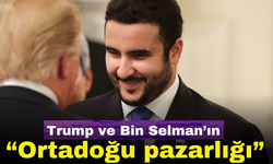 Trump ve Bin Selman’ın “büyük Ortadoğu pazarlığı”