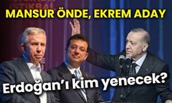 Mansur önde, Ekrem aday! Erdoğan'ı kim yenecek?