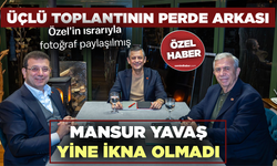 Üçlü toplantının perde arkası... Özel’in ısrarıyla fotoğraf paylaşılmış! MANSUR YAVAŞ YİNE İKNA OLMADI