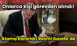 Onlarca kişi görevden alındı! Atama kararları Resmi Gazete'de