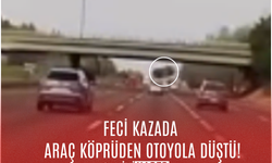 Feci kazada araç köprüden otoyola düştü!