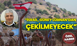 “İsrail, Güney Lübnan’dan çekilmeyecek”