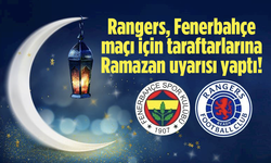 Rangers'tan taraftarlara Ramazan önerisi