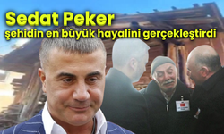 Sedat Peker şehidin en büyük hayalini gerçekleştirdi