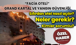 Sıfırdan otel nasıl açılır? Neler gerekir? Kimler sorumlu? “Facia Oteli” Grand Kartal ve yangın güvenliği