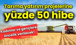 Tarıma dayalı yatırım projelerine 10 milyon TL'ye kadar hibe verilecek