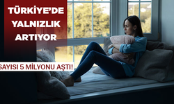 Türkiye’de yalnızlık artıyor! 5 miyonu geçti...