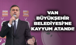 Van Büyükşehir Belediyesi'ne kayyum atandı!