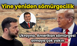 Yine yeniden sömürgecilik... Ukrayna, Amerikan sömürgesi olmaya çok yakın