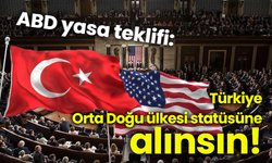 ABD yasa teklifi: Türkiye  Orta Doğu ülkesi statüsüne alınsın!