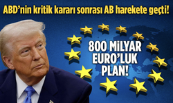 ABD’nin kritik kararı sonrası AB harekete geçti! 800 milyar Euro’luk plan!