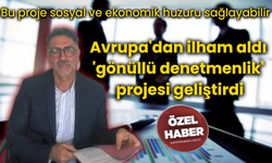 Bu proje sosyal ve ekonomik huzuru sağlayabilir: Avrupa'dan ilham aldı 'gönüllü denetmenlik' projesi geliştirdi