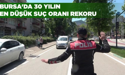 Bursa'da 30 yılın en düşük suç oranı rekoru