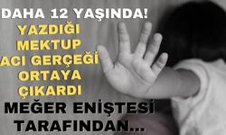 Daha 12 yaşında! Yazdığı mektup acı gerçeği ortaya çıkardı: Meğer eniştesi tarafından...