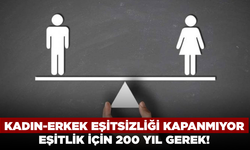 İş dünyasındaki eşitlik için 200 yıl gerekli!