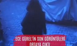 2 gündür haber alınamayan iç mimar Ece Gürel'in son görüntüleri ortaya çıktı