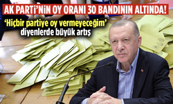 AK Parti’nin oy oranı 30 bandının altında! Hiçbir partiye oy vermeyeceğim' diyenlerde büyük artış