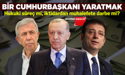 BİR CUMHURBAŞKANI YARATMAK... Hukuki süreç mi, iktidardan muhalefete darbe mi?