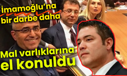 İmamoğlu’na bir darbe daha! Mal varlıklarına el konuldu