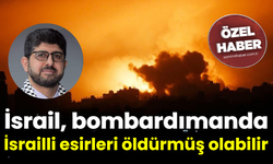 İsrail, bombardımanda İsrailli esirleri öldürmüş olabilir