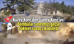 Kuzey Kore'den Güney Kore’ye: "Bombalar sınırımızı geçse nükleer savaş çıkabilirdi"