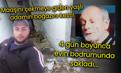 Maaşını çekmeye giden yaşlı adamın boğazını kesti! 4 gün boyunca evin bodrumunda sakladı