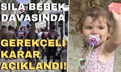 Sıla bebek davasında gerekçeli karar açıklandı!