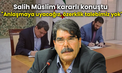 Salih Müslim kararlı konuştu: "Anlaşmaya uyacağız, özerklik talebimiz yok"