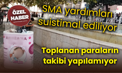 SMA yardımları suistimal ediliyor! Toplanan paraların takibi yapılamıyor