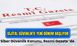 Dijital güvenlikte yeni dönem: Siber Güvenlik Kanunu yürürlükte