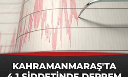 Kahramanmaraş'ta 4.1 şiddetinde deprem