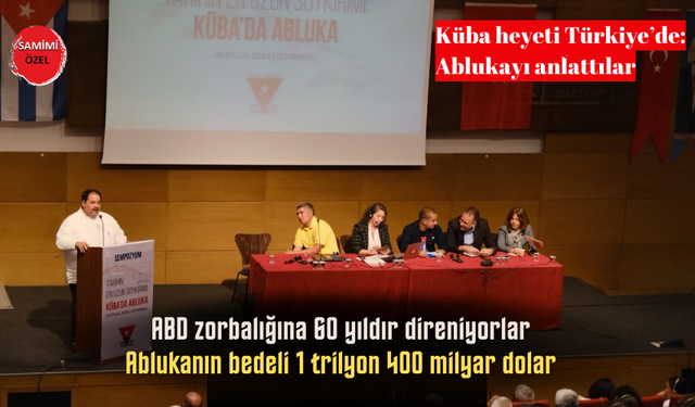 ABD ablukasına 60 yıldır direniyorlar! Küba heyeti Türkiye’de: Ablukayı anlattılar