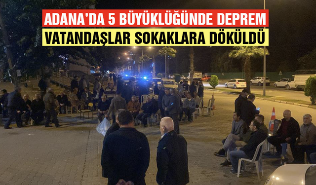 Adana'da korkutan deprem