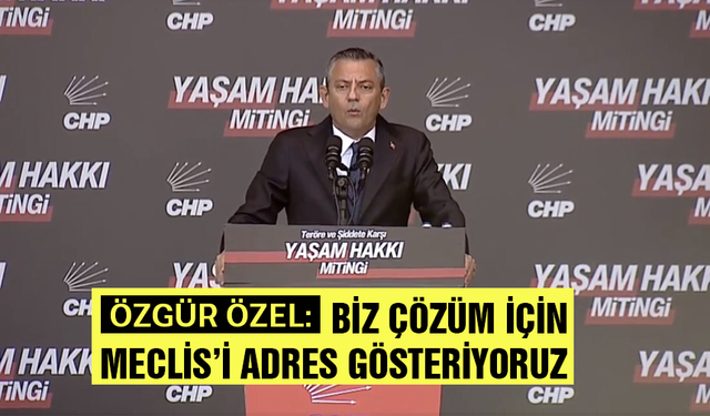 CHP Lideri Özel: Geri adım atmayacağız