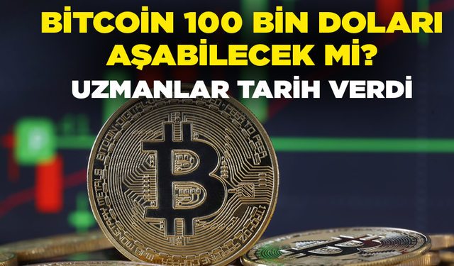 Bitcoin 100 bin doları aşabilecek mi? Uzmanlar tarih verdi