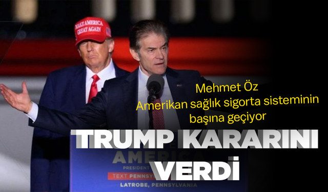 Trump kararını verdi… Mehmet Öz Amerikan sağlık sigorta sisteminin başına geçiyor