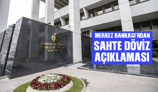 Merkez Bankası'ndan sahte döviz açıklaması